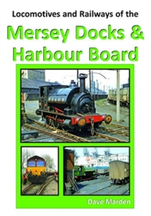 LOCOS LOCOMOTIVES AND RAILWAYS OF THE MERSEY DOCKS AND HARBOUR BOARD, Paperback Book LOCOS LOCOMOTIVES AND RAILWAYS OF THE MERSEY DOCKS AND HARBOUR BOARD, Paperback Book