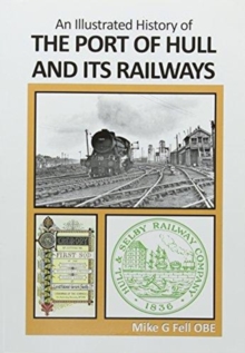 AN : ILLUSTRATED HISTORY OF THE PORT OF HULL AND ITS RAILWAYS, Paperback / softback Book AN : ILLUSTRATED HISTORY OF THE PORT OF HULL AND ITS RAILWAYS, Paperback / softback Book