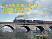 THE LONDON MIDLAND AND SCOTTISH WAY : LMS STEAM IN THE SIXTIES