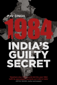 1984: India's Guilty Secret, Paperback / softback Book 1984: India's Guilty Secret, Paperback / softback Book