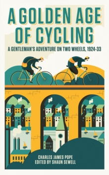 A Golden Age of Cycling : A Gentleman's Adventure on Two Wheels, 1924-1933, Hardback Book A Golden Age of Cycling : A Gentleman's Adventure on Two Wheels, 1924-1933, Hardback Book
