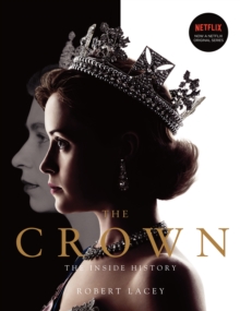 The Crown : The official book of the hit Netflix series, Hardback Book The Crown : The official book of the hit Netflix series, Hardback Book