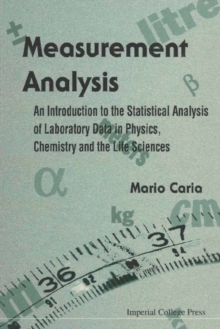 Measurement Analysis: An Introduction To The Statistical Analysis Of Laboratory Data In Physics, Chemistry And The Life Sciences