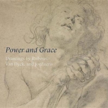 Power and Grace : Drawings by Rubens, Van Dyck, Aan Jordaens, Paperback / softback Book Power and Grace : Drawings by Rubens, Van Dyck, Aan Jordaens, Paperback / softback Book