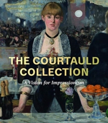 The Courtauld Collection : A Vision for Impressionism