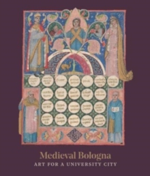 Medieval Bologna : Art for a University City