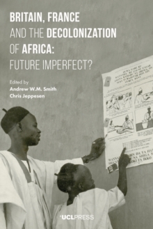 Britain, France and the Decolonization of Africa : Future Imperfect?