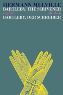 Bartleby the Scrivener/Bartleby der Schreiber : Bilingual Parallel Text in English/Deutsch