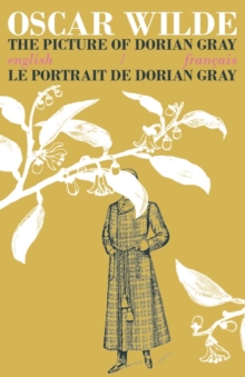 The Picture of Dorian Gray / Le Portrait de Dorian Gray : Bilingual Parallel Text in English/Francais, Paperback Book The Picture of Dorian Gray / Le Portrait de Dorian Gray : Bilingual Parallel Text in English/Francais, Paperback Book