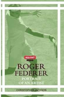 Roger Federer: Portrait of an Artist, Paperback / softback Book Roger Federer: Portrait of an Artist, Paperback / softback Book