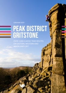 Peak District Gritstone : Over 2,000 classic trad routes on eastern, western and moorland grit