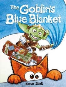 The Goblin's Blue Blanket : A story about why you shouldn't worry about the little things, Paperback / softback Book The Goblin's Blue Blanket : A story about why you shouldn't worry about the little things, Paperback / softback Book