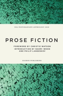UEA Creative Writing Anthology Prose Fiction, Paperback / softback Book UEA Creative Writing Anthology Prose Fiction, Paperback / softback Book