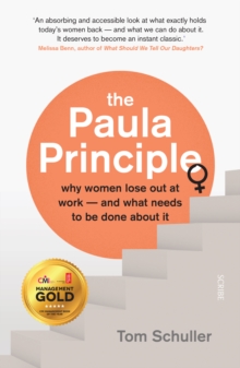 The Paula Principle : why women lose out at work - and what needs to be done about it, Paperback / softback Book The Paula Principle : why women lose out at work - and what needs to be done about it, Paperback / softback Book