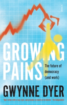 Growing Pains : the future of democracy (and work), Paperback / softback Book Growing Pains : the future of democracy (and work), Paperback / softback Book