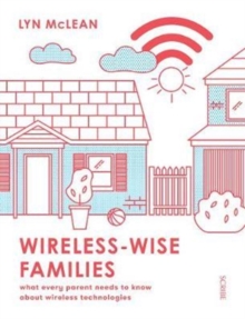 Wireless-Wise Families : what every parent needs to know about wireless technologies, Paperback Book Wireless-Wise Families : what every parent needs to know about wireless technologies, Paperback Book