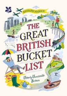 The Great British Bucket List : Utterly Unmissable Britain, Hardback Book The Great British Bucket List : Utterly Unmissable Britain, Hardback Book