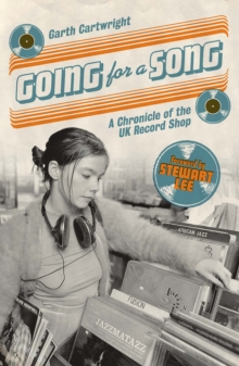 Going For A Song : A Chronicle of the UK Record Shop, Paperback Book Going For A Song : A Chronicle of the UK Record Shop, Paperback Book