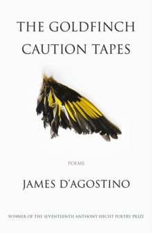 The Goldfinch Caution Tapes : poems