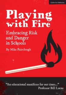 Playing with Fire: Embracing Risk and Danger in Schools