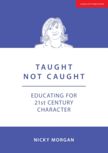 Taught Not Caught : Educating for 21st Century Character, Paperback Book Taught Not Caught : Educating for 21st Century Character, Paperback Book