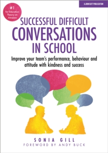 Successful Difficult Conversations: Improve your team's performance, behaviour and  attitude with kindness and success