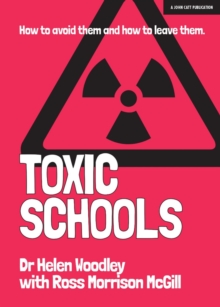 Toxic Schools : How to avoid them & how to leave them, Paperback / softback Book Toxic Schools : How to avoid them & how to leave them, Paperback / softback Book