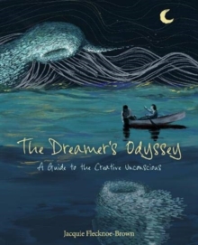 The Dreamer's Odyssey : A Guide to the Creative Unconscious