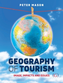 Geography of Tourism : Image, Impacts and Issues