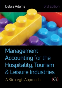 Management Accounting for the Hospitality, Tourism and Leisure Industries 3rd edition : A Strategic Approach