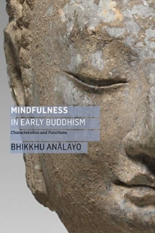 Mindfulness in Early Buddhism : Characteristics and Functions