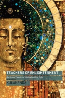 Teachers of Enlightenment : The Refuge Tree of the Triratna Buddhist Order