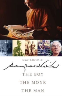 Sangharakshita : The Boy, the Monk, the Man