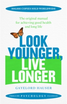 Look Younger, Live Longer, Paperback / softback Book Look Younger, Live Longer, Paperback / softback Book