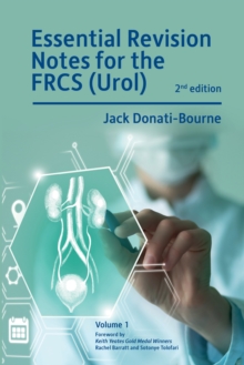 Essential Revision Notes for FRCS (Urol) 2nd Edition Volume 1 : The essential revision book for candidates preparing for the Intercollegiate FRCS (Urol) examination