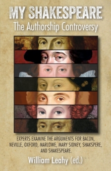 My Shakespeare: The Authorship Controversy : Experts examine the arguments for Bacon, Neville, Oxford, Marlowe, Mary Sidney, Shakspere, and Shakespeare., Paperback Book My Shakespeare: The Authorship Controversy : Experts examine the arguments for Bacon, Neville, Oxford, Marlowe, Mary Sidney, Shakspere, and Shakespeare., Paperback Book