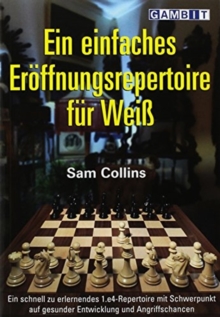 Ein Einfaches Eroeffnungsrepertoire fuer Weiss