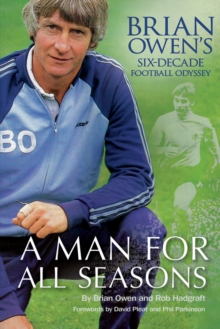 A Man For All Seasons : Brian Owen's Six-Decade Football Odyssey