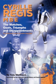 Cyrille Regis MBE : The Matches, Goals, Triumphs and Disappointments