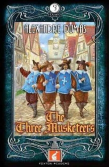 The Three Musketeers Foxton Reader Level 3 (900 headwords B1, Paperback / softback Book The Three Musketeers Foxton Reader Level 3 (900 headwords B1, Paperback / softback Book