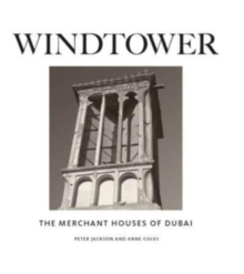 Windtower : The Merchant Houses of Dubai