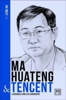 Ma Huateng and Tencent : A Biography of One of China's Greatest Entrepreneurs, Paperback / softback Book Ma Huateng and Tencent : A Biography of One of China's Greatest Entrepreneurs, Paperback / softback Book