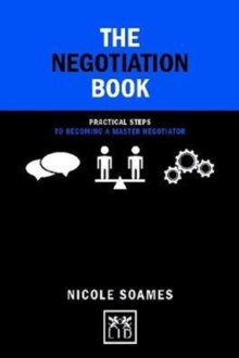 The Negotiation Book : Practical Steps to Becoming a Master Negotiator