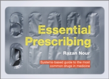 Essential Prescribing : Systems-based guide to the most common drugs in medicine