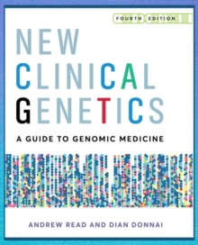 New Clinical Genetics, fourth edition : A guide to genomic medicine