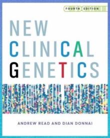 New Clinical Genetics, fourth edition : A guide to genomic medicine