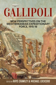 Gallipoli : New Perspectives on the Mediterranean Expeditionary Force, 1915-16, Hardback Book Gallipoli : New Perspectives on the Mediterranean Expeditionary Force, 1915-16, Hardback Book