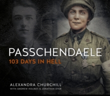 Passchendaele : 103 Days in Hell, Hardback Book Passchendaele : 103 Days in Hell, Hardback Book