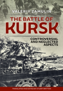 The Battle of Kursk : Controversial and Neglected Aspects, Hardback Book The Battle of Kursk : Controversial and Neglected Aspects, Hardback Book