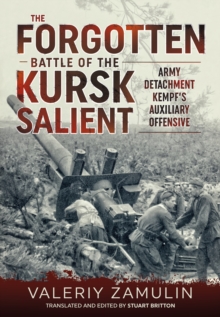 The Forgotten Battle of the Kursk Salient : 7th Guards Army's Stand Against Army Detachment Kempf, Hardback Book The Forgotten Battle of the Kursk Salient : 7th Guards Army's Stand Against Army Detachment Kempf, Hardback Book
